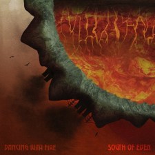 SOUTH OF EDEN UNLEASH DEBUT SINGLE & MUSIC VIDEO, “DANCING WITH FIRE”