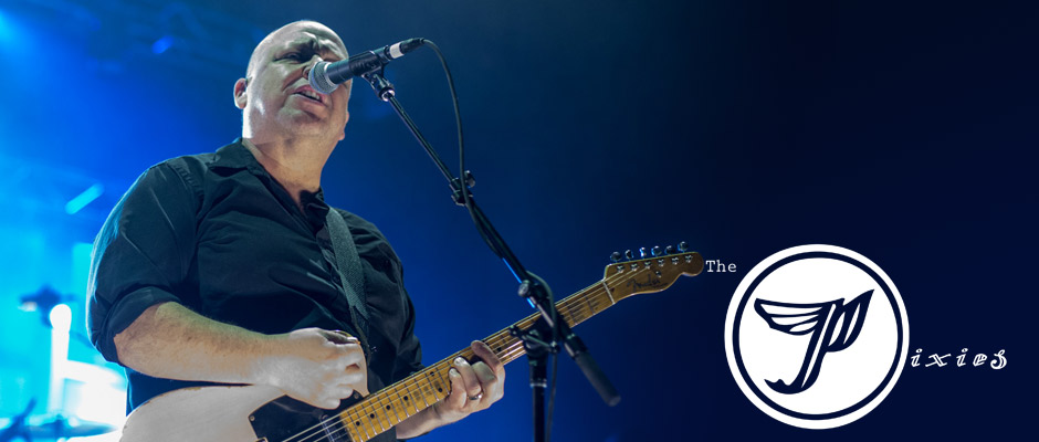 LIVE SHOW REVIEW: THE PIXIES LIVE SHOW REVIEW: THE PIXIES