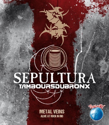 ALBUM REVIEW: Sepultura And Les Tambours du Bronx: Metal Veins – Alive At Rock In Rio